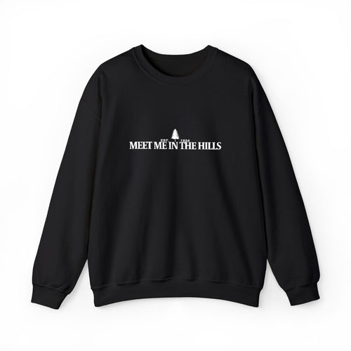 "MEET ME IN THE HILLS" COLLECTION - Crewneck Sweatshirt